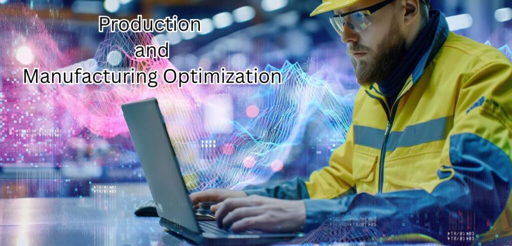 Production and Manufacturing Optimization